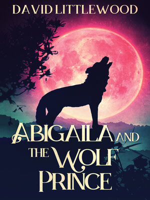 cover image of Abigaila and the Wolf Prince